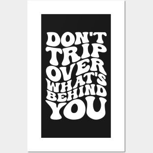 Don’t trip over what’s behind you , Positive Quote Shirt, Inspirational Sayings On Back , Cute Motivational Gifts, Good Vibes positive energy quote Posters and Art